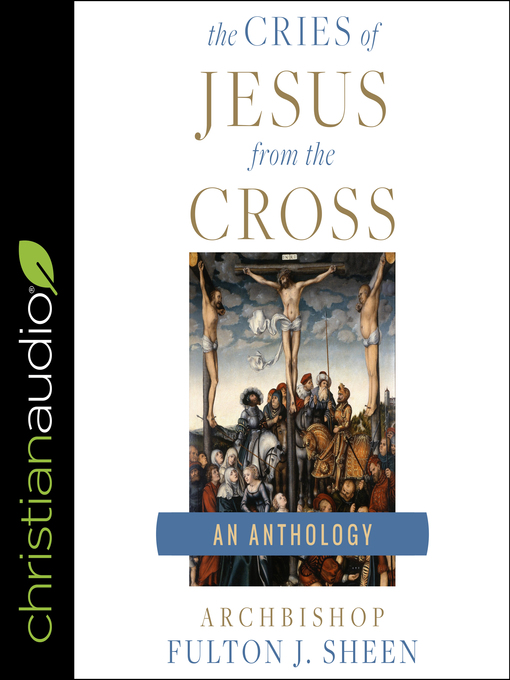 Title details for The Cries of Jesus from the Cross by Fulton J. Sheen - Available